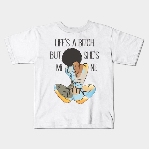 Life's A B!tch But Kids T-Shirt by keshanDSTR